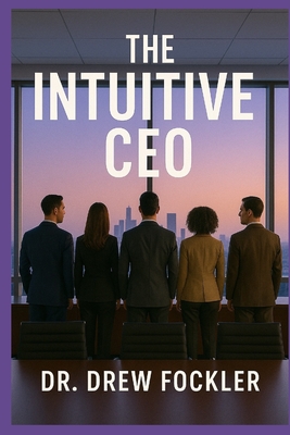 The Intuitive CEO: Aligning Energy & Strategy for Transformational Leadership