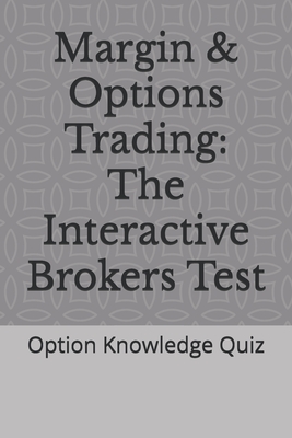 Margin & Options Trading: The Interactive Brokers Test: Option Knowledge Quiz