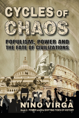 Cycles of Chaos: Populism, Power and the Fate of Civilizations