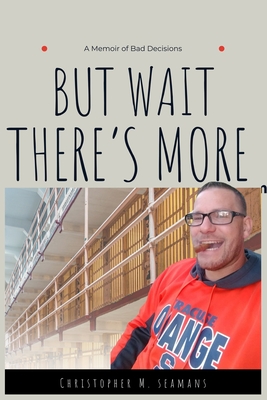 But Wait There's More: A Memoir Of Bad Decisions