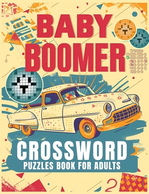 Baby Boomer Crossword Puzzles Book For Adults: 1950s, 1960s, 1970s,1980s and 1990s for Adults Memorable Events About Music, TV, Movies, Sports, People