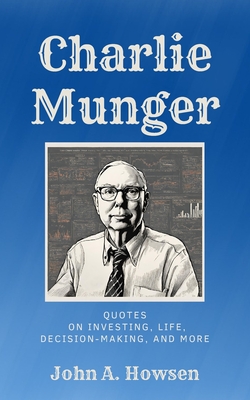 Charlie Munger: Quotes on investing, life, decision-making, and more
