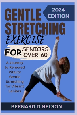 Gentle Stretching Exercise for Seniors Over 60: A Journey to Renewed Vitality Gentle Stretching for Vibrant Seniors