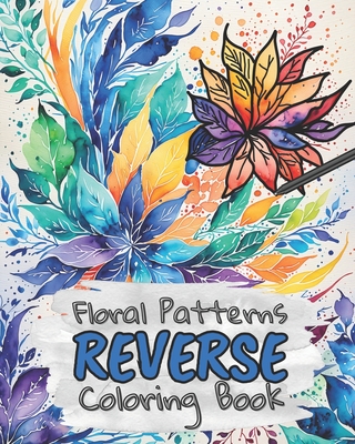 Floral Patterns Reverse Coloring Book for Kids, Teens and Adults: Draw The Lines and Stay Calm, 40 Watercolor Patterns