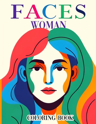 Faces Women Coloring book: Embark on a journey of artistic exploration with our portrait perfection illustrations. From intricate details to life