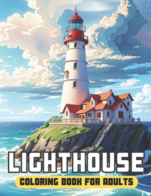 Lighthouse Coloring Book for adults: 50 Page Enchanting and Calming Scenes of Lighthouses for Relaxation and Stress Relief