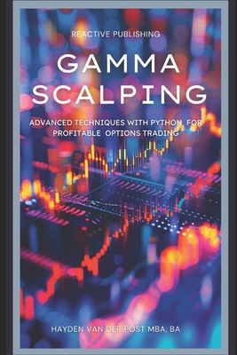 Gamma Scalping: Advanced Python Techniques for Profitable Trading: A Comprehensive Guide for 2024