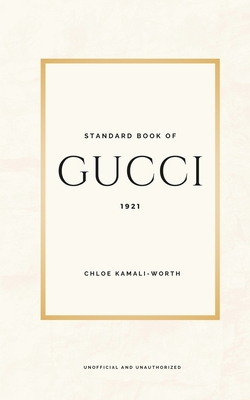 Standard Book of Gucci (english version): Journey into the Heart of Luxury and Innovation