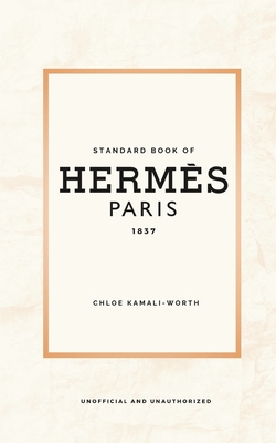 Standard Book of Hermès (english version): Immersed in the emblematic world of a fashion house