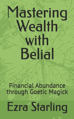 Mastering Wealth with Belial: Financial Abundance through Goetic Magick