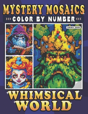 Mystery Mosaics Color By Number Whimsical World: Pixel Art Power! Unveiling the Whimsy for Refreshing and Relaxation - Color Quest for Adults