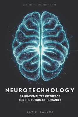 Neurotechnology: Brain-Computer-Interface and the Future of Humanity