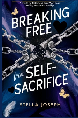 BREAKING FREE FROM SELF-SACRIFICE