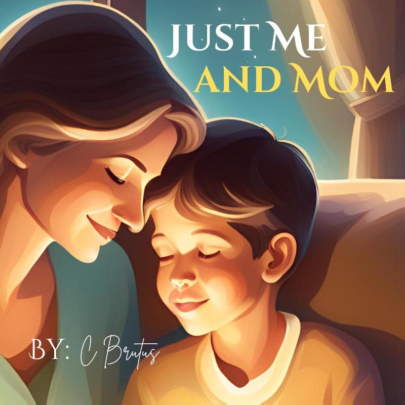JUST ME AND MOM