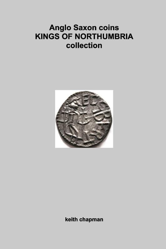 Chapman, K: Anglo Saxon Kings of Northumbria coins