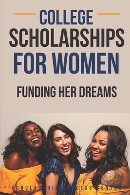 Funding Her Dreams: College Scholarships for Women