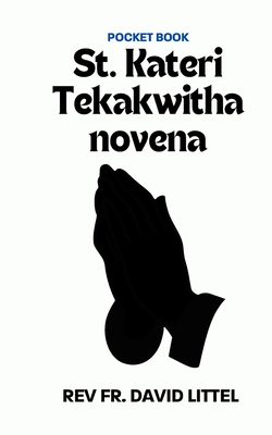 St. Kateri Tekakwitha novena: Pocket Book