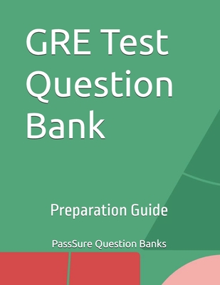 GRE Test Question Bank: Preparation Guide