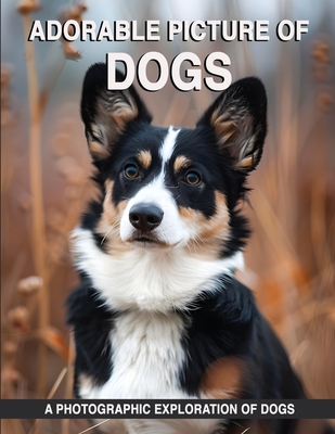 Adorable Picture of Dogs: A Picture Book with Beautiful Dogs to Help Memory Loss for Seniors, Dementia with Alzheimer's.