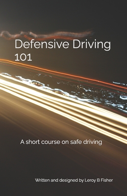 Defensive Driving 101: A short course on safe driving