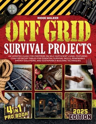 OFF GRID Survival Projects: A Prepper's Guide to Self-Sufficiency with Recap Tables for Survival, Energy, and Building