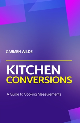 Wilde, C: Kitchen Conversions