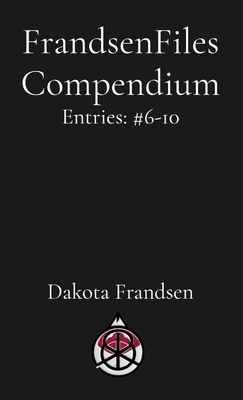 FrandsenFiles Compendium: Entries: #6-10