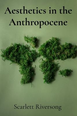 Riversong, S: Aesthetics in the Anthropocene
