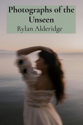 Alderidge, R: Photographs of the Unseen