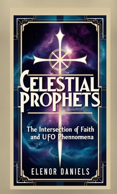Celestial Prophets: The Intersection of Faith and UFO Phenomena