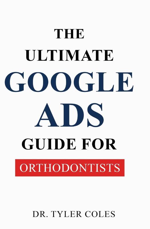 The Ultimate Google Ads Guide for Orthodontists