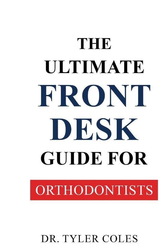 The Ultimate Front Desk Guide for Orthodontists