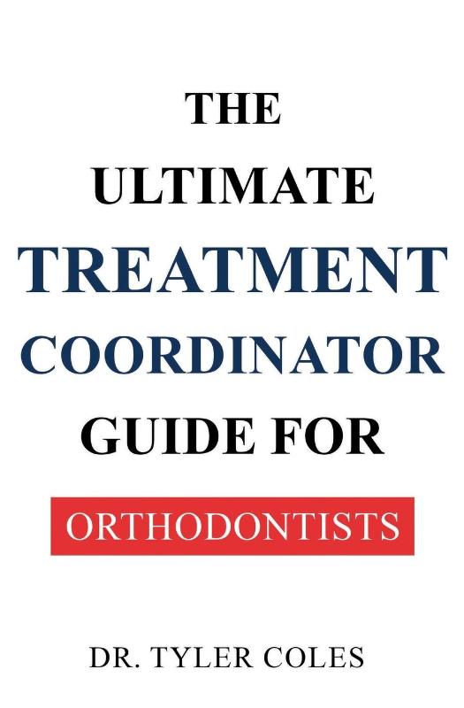 The Ultimate Treatment Coordinator Guide for Orthodontists