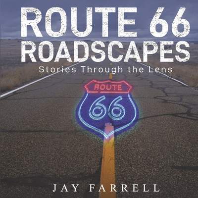 Route 66 Roadscapes: Stories Through the Lens