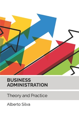 Business Administration: Theory and Practice
