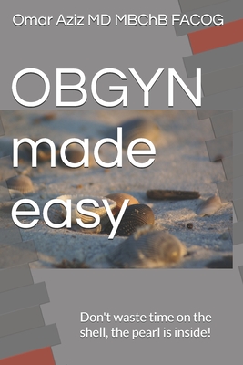 OBGYN made easy: Don't waste time on the shell, the pearl is inside!