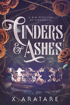 Cinders & Ashes Book 6: A Gay Retelling of Cinderella