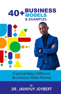 40+ Business Models and Examples: Practical Ways Different Businesses Make Money