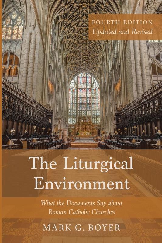 The Liturgical Environment, Fourth Edition, Updated and Revised