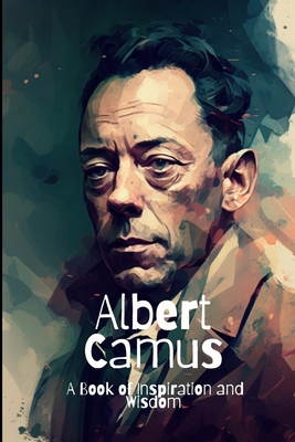 Albert Camus: A Book of Inspiration and Wisdom