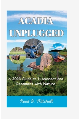 Acadia Unplugged: A 2023 Guide to Disconnect and Reconnect with Nature