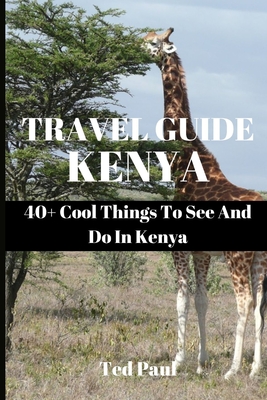 Travel Guide Kenya 2023: 40+ Cool Things To See And Do In Kenya