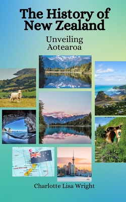 The History of New Zealand: Unveiling Aotearoa