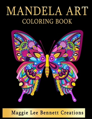 Mandela Art Coloring Book: An Adult Coloring Book Featuring 100 pages of the Most Beautiful Mandalas to color for Stress Relief and Relaxation