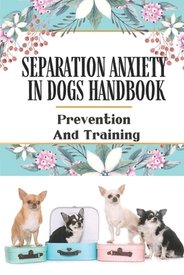 Separation Anxiety In Dogs Handbook: Prevention And Training: Containment Phobia In Dogs