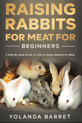Raising Rabbits for Meat for Beginners