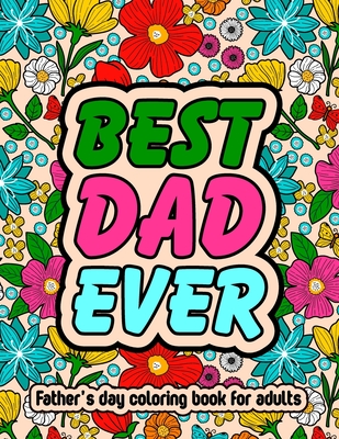 Best Dad Ever Fathers Day Coloring Book For Adults