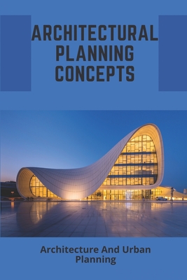Architectural Planning Concepts: Architecture And Urban Planning: Architectural Design Styles