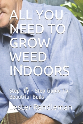 All You Need to Grow Weed Indoors