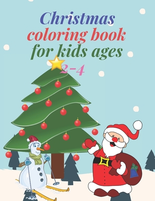 Christmas coloring book for kids ages 2-4: Funny Christmas Decorate Coloring Books Gifts for Kids